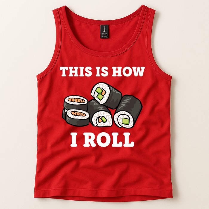 This Is How I Roll Funny Sushi Roll Tank Top