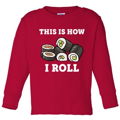 This Is How I Roll Funny Sushi Roll Toddler Long Sleeve Shirt