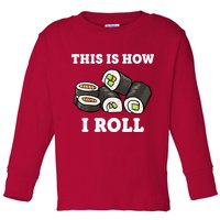 This Is How I Roll Funny Sushi Roll Toddler Long Sleeve Shirt