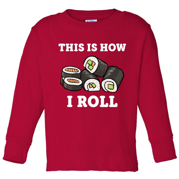 This Is How I Roll Funny Sushi Roll Toddler Long Sleeve Shirt