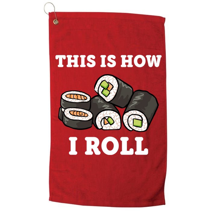 This Is How I Roll Funny Sushi Roll Golf Towel