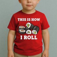 This Is How I Roll Funny Sushi Roll Toddler T-Shirt