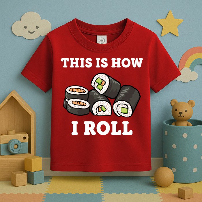 This Is How I Roll Funny Sushi Roll Toddler T-Shirt