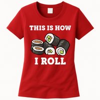 This Is How I Roll Funny Sushi Roll Womens T-Shirt