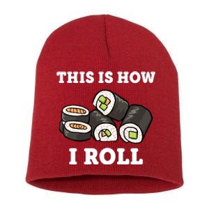 This Is How I Roll Funny Sushi Roll Short Acrylic Beanie