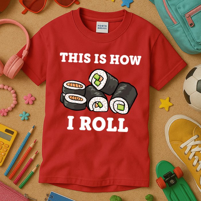 This Is How I Roll Funny Sushi Roll Kids T-Shirt