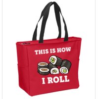 This Is How I Roll Funny Sushi Roll Zip Tote Bag