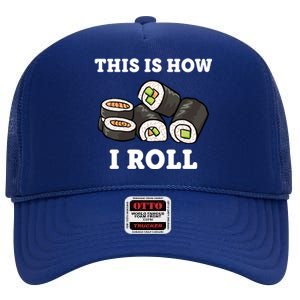 This Is How I Roll Funny Sushi Roll High Crown Mesh Back Trucker Hat