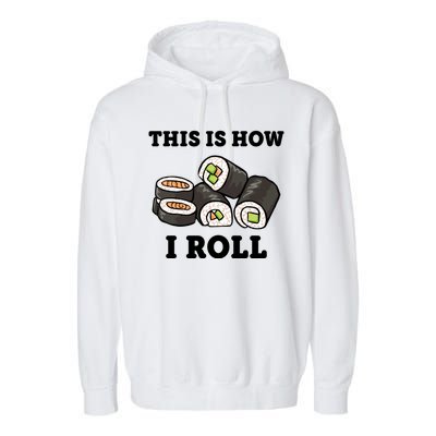 This Is How I Roll Funny Sushi Roll Garment-Dyed Fleece Hoodie