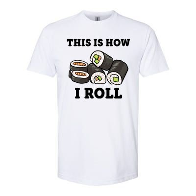 This Is How I Roll Funny Sushi Roll Softstyle® CVC T-Shirt