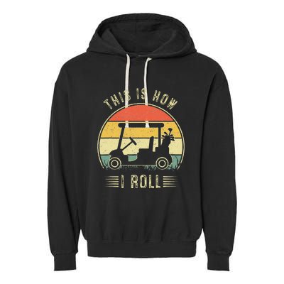 This Is How I Roll Golf Car Funny Golfers Garment-Dyed Fleece Hoodie