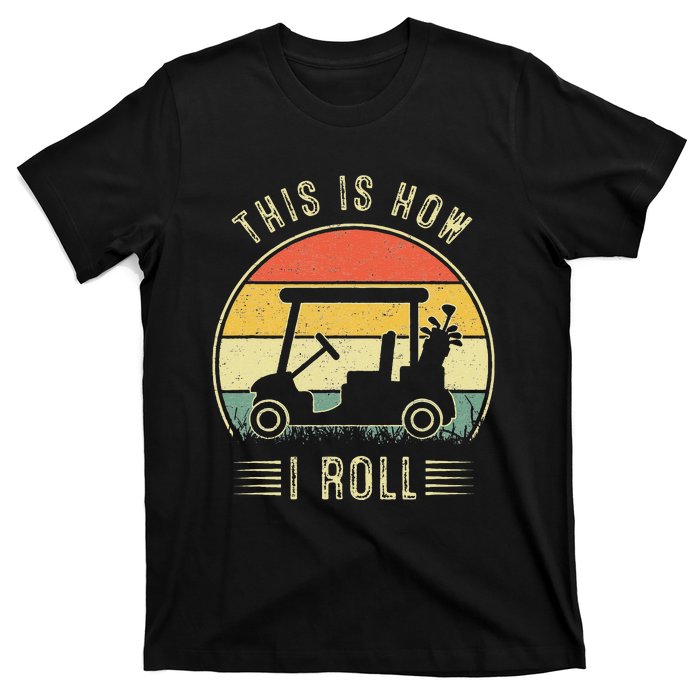 This Is How I Roll Golf Car Funny Golfers T-Shirt