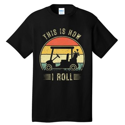 This Is How I Roll Golf Car Funny Golfers Tall T-Shirt