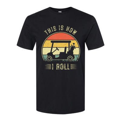 This Is How I Roll Golf Car Funny Golfers Softstyle CVC T-Shirt