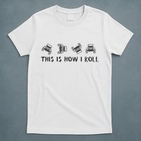 This Is How I Roll Funny 4x4 4wd Offroad Driving Gift T-Shirt