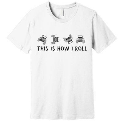 This Is How I Roll Funny 4x4 4wd Offroad Driving Gift Premium T-Shirt