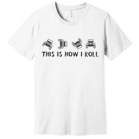 This Is How I Roll Funny 4x4 4wd Offroad Driving Gift Premium T-Shirt