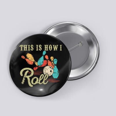 This Is How I Roll Bowler Funny Retro Bowling Bowler Retro Team Bowler Bowling Button