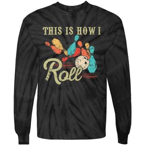 This Is How I Roll Bowler Funny Retro Bowling Bowler Retro Team Bowler Bowling Tie-Dye Long Sleeve Shirt