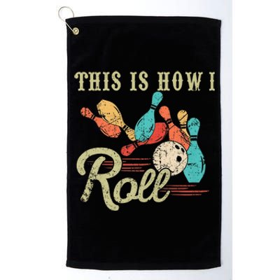 This Is How I Roll Bowler Funny Retro Bowling Bowler Retro Team Bowler Bowling Platinum Collection Golf Towel