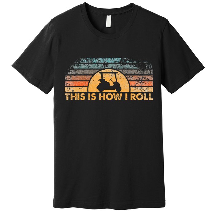 This Is How I Roll Vintage Golf Cart Premium T-Shirt