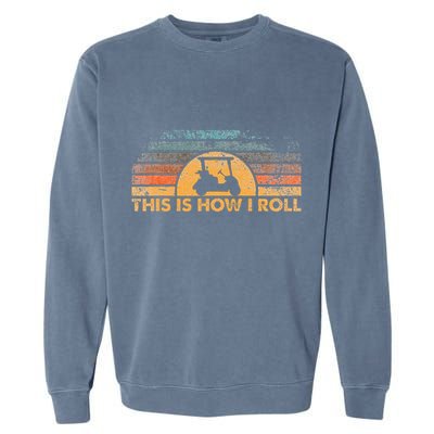 This Is How I Roll Vintage Golf Cart Garment-Dyed Sweatshirt