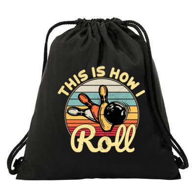 This Is How I Roll Bowler Funny Retro Bowling Bowler Retro Team Bowler Bowling Drawstring Bag