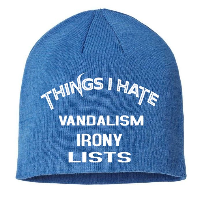 Things I Hate Vandalism Irony Lists Funny Gift Sustainable Beanie