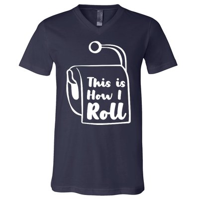 This Is How I Roll V-Neck T-Shirt