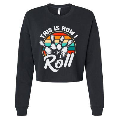 This Is How I Roll Bowler Funny Retro Bowling 60s 70s Bowler Team Bowler Bowling Cropped Pullover Crew