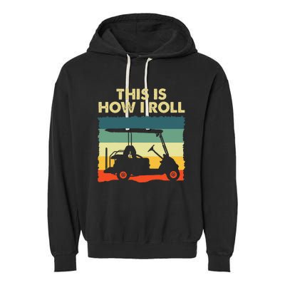 This Is How I Roll Retro Vintage Golf Cart Funny Golfing Garment-Dyed Fleece Hoodie