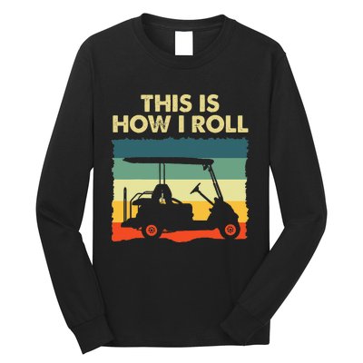 This Is How I Roll Retro Vintage Golf Cart Funny Golfing Long Sleeve Shirt