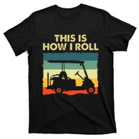 This Is How I Roll Retro Vintage Golf Cart Funny Golfing T-Shirt