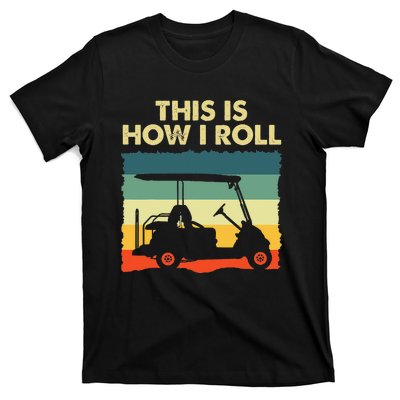 This Is How I Roll Retro Vintage Golf Cart Funny Golfing T-Shirt