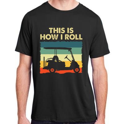 This Is How I Roll Retro Vintage Golf Cart Funny Golfing Adult ChromaSoft Performance T-Shirt