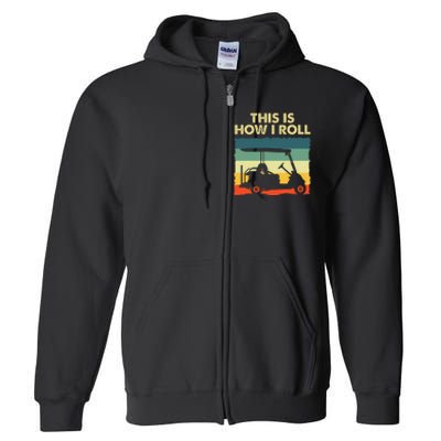 This Is How I Roll Retro Vintage Golf Cart Funny Golfing Full Zip Hoodie