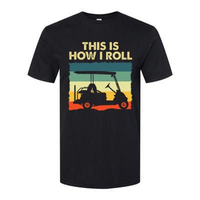 This Is How I Roll Retro Vintage Golf Cart Funny Golfing Softstyle CVC T-Shirt