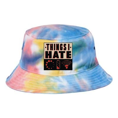 Things I Hate Gift Funny Nerds Geeks Gamer Science Student Meaningful Gift Tie Dye Newport Bucket Hat