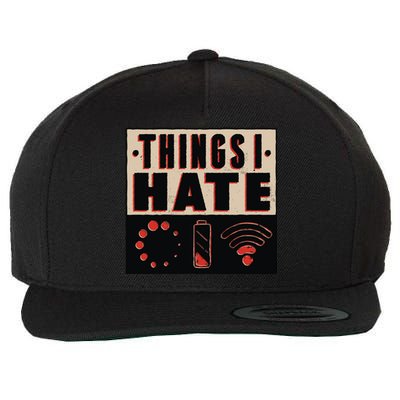 Things I Hate Gift Funny Nerds Geeks Gamer Science Student Meaningful Gift Wool Snapback Cap