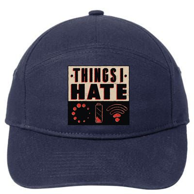 Things I Hate Gift Funny Nerds Geeks Gamer Science Student Meaningful Gift 7-Panel Snapback Hat