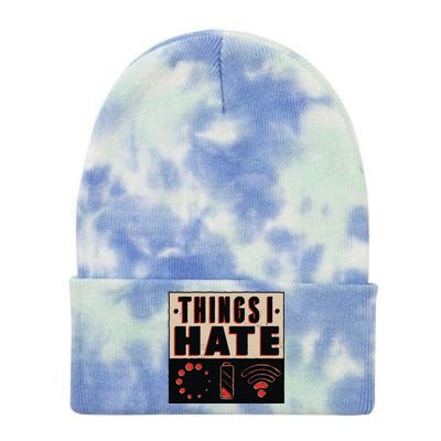 Things I Hate Gift Funny Nerds Geeks Gamer Science Student Meaningful Gift Tie Dye 12in Knit Beanie