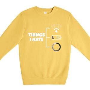 Things I Hate Wlan Battery Loading Gift Premium Crewneck Sweatshirt