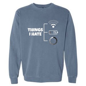 Things I Hate Wlan Battery Loading Gift Garment-Dyed Sweatshirt