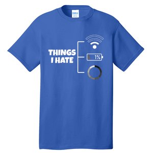 Things I Hate Wlan Battery Loading Gift Tall T-Shirt