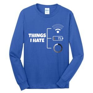 Things I Hate Wlan Battery Loading Gift Tall Long Sleeve T-Shirt