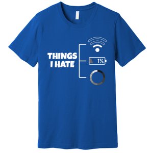 Things I Hate Wlan Battery Loading Gift Premium T-Shirt