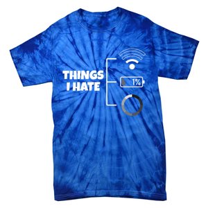 Things I Hate Wlan Battery Loading Gift Tie-Dye T-Shirt