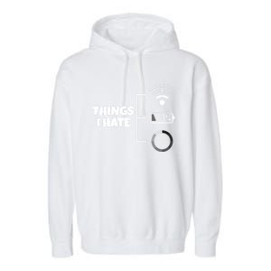 Things I Hate Wlan Battery Loading Gift Garment-Dyed Fleece Hoodie