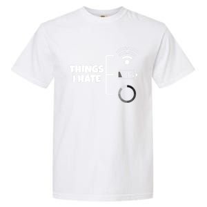 Things I Hate Wlan Battery Loading Gift Garment-Dyed Heavyweight T-Shirt