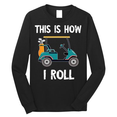 This Is How I Roll Retro Vintage Golf Cart Funny Golfing Long Sleeve Shirt